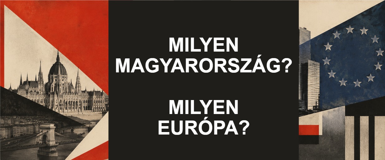 Milyen Magyarország? Milyen Európa?
